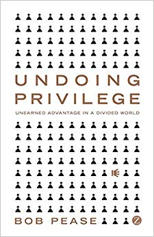 Undoing Privilege : Unearned Advantage in a Divided World