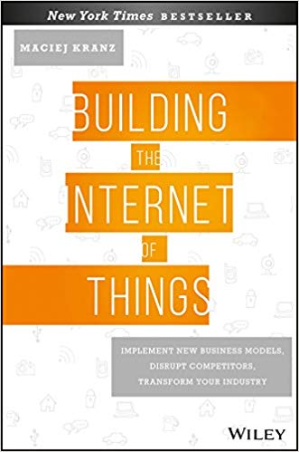 Building the Internet of Things : Implement New Business Models, Disrupt Competitors, Transform Your Industry