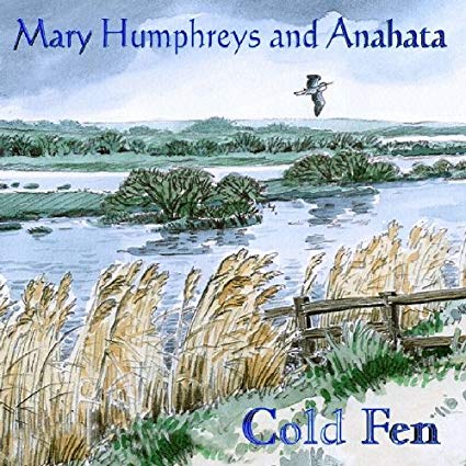 Cold Fen Mary Humphries & Anahata