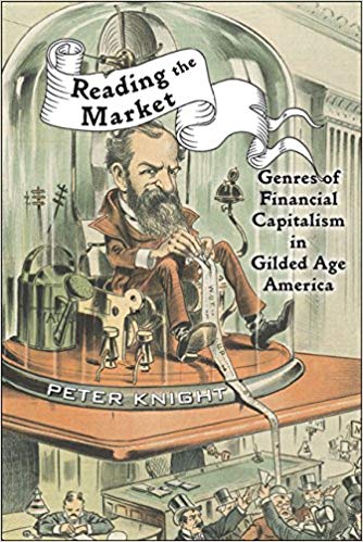 Reading the Market : Genres of Financial Capitalism in Gilded Age America