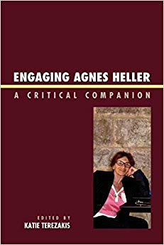 Engaging Agnes Heller : A Critical Companion