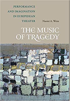 The Music of Tragedy : Performance and Imagination in Euripidean Theater