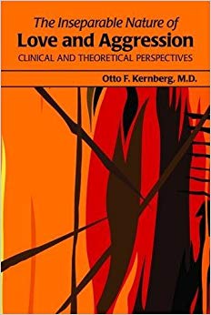 The Inseparable Nature of Love and Aggression : Clinical and Theoretical Perspectives