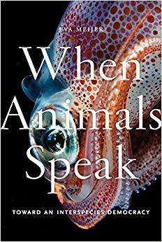 When Animals Speak : Toward an Interspecies Democracy