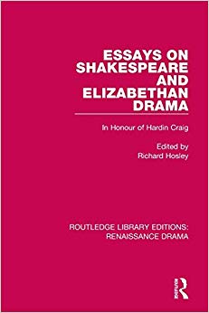 Essays on Shakespeare and Elizabethan Drama : In Honour of Hardin Craig