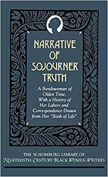 The Narrative of Sojourner Truth : A Bondswoman of Olden Time, with a History of Her Labors and Correspondence Drawn From Her `Book of Life'