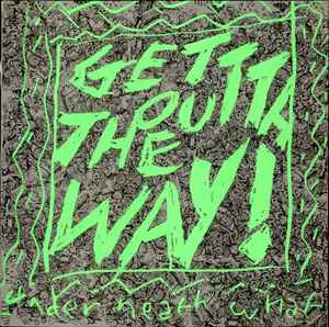 Under Neath What - Get Outta The Way! - Used Vinyl Record 12" image 1