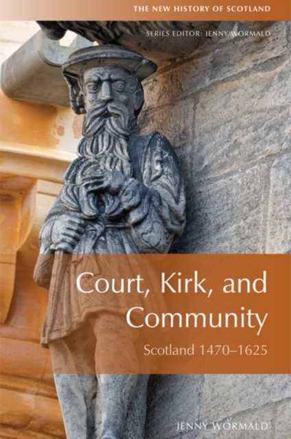 Court, Kirk and Community : Scotland 1470-1625