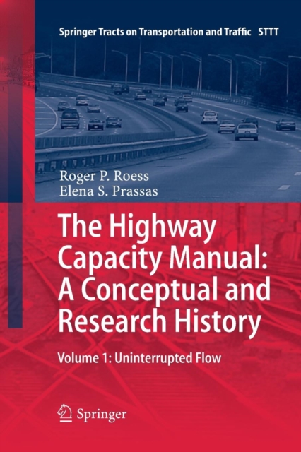 The Highway Capacity Manual: A Conceptual and Research History : Volume 1: Uninterrupted Flow