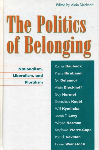 The Politics of Belonging : Nationalism, Liberalism, and Pluralism