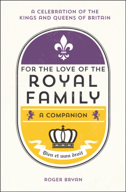 For the Love of the Royal Family : A Companion