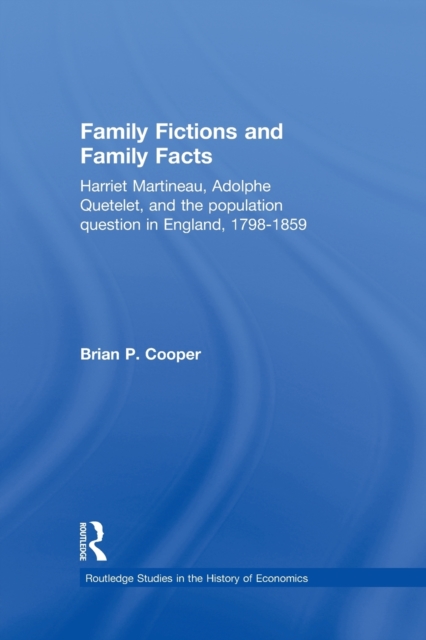 Family Fictions and Family Facts: Harriet Martineau, Adolphe Quetelet and the Population Question in England 1798-1859