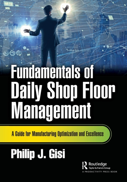 Fundamentals of Daily Shop Floor Management : A Guide for Manufacturing Optimization and Excellence