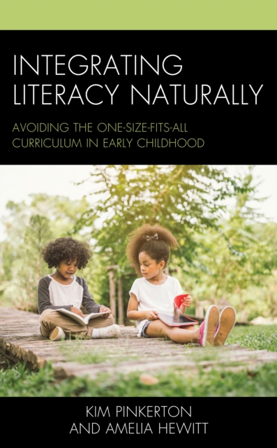 Integrating Literacy Naturally : Avoiding the One-Size-Fits-All Curriculum in Early Childhood