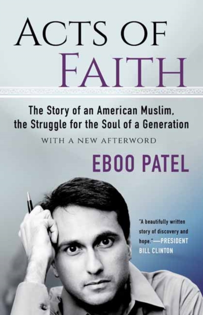 Acts of Faith : The Story of an American Muslim, the Struggle for the Soul of a Generation, With a New Afterword