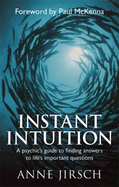 Instant Intuition : A psychic's guide to finding answers to life's important questions