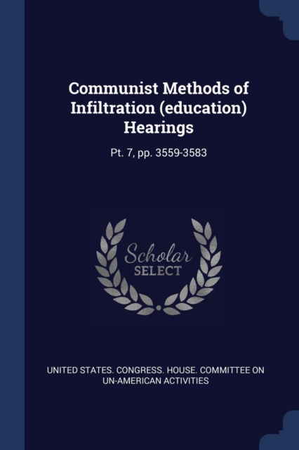 Communist Methods of Infiltration (education) Hearings: Pt. 7, pp. 3559-3583