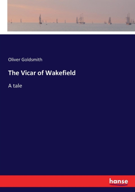 The Vicar of Wakefield :A tale