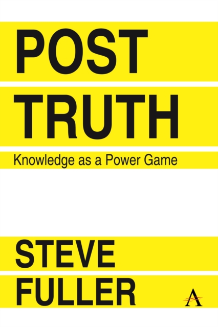 Post-Truth : Knowledge As A Power Game : 1