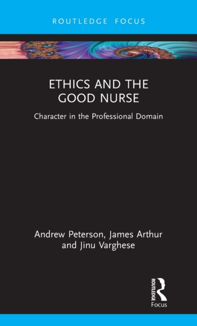 Ethics and the Good Nurse : Character in the Professional Domain