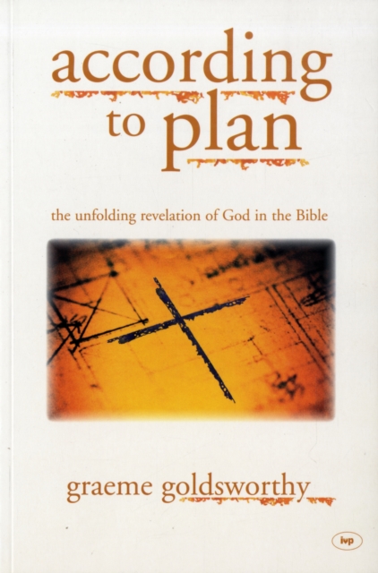 According to Plan : The Unfolding Revelation of God in the Bible