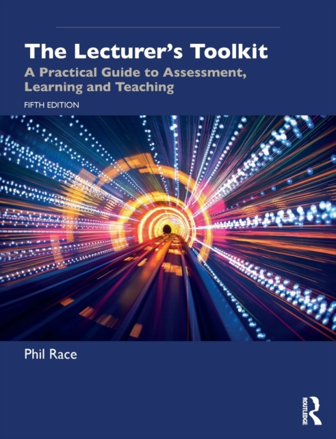 The Lecturer's Toolkit : A Practical Guide to Assessment, Learning and Teaching