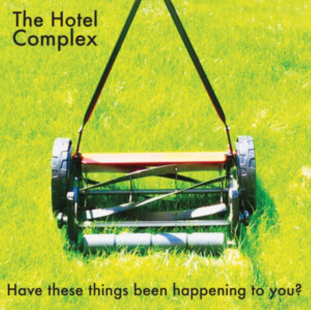 HOTEL COMPLEX - HAVE THESE THINGS BEEN HAPPENI - cd image 1