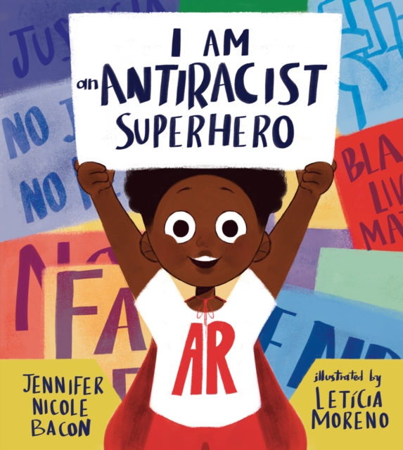 I Am an Antiracist Superhero : With Activities to Help You Be One Too!