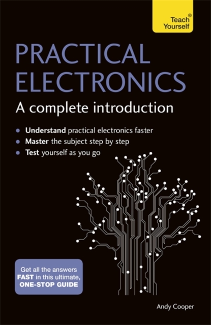 Practical Electronics: A Complete Introduction : Teach Yourself