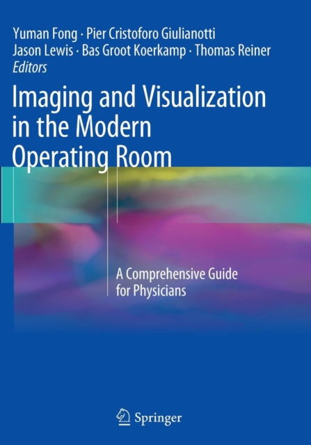 Imaging and Visualization in The Modern Operating Room : A Comprehensive Guide for Physicians