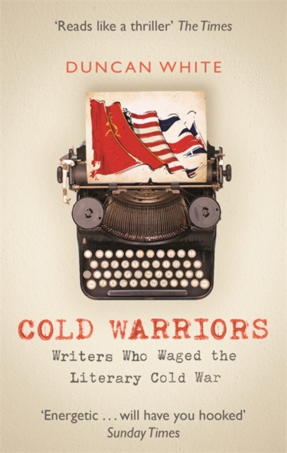 Cold Warriors : Writers Who Waged the Literary Cold War