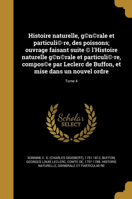 Histoire naturelle, g?n?rale et particuli??re, des poissons; ouvrage faisant suite ? l'Histoire naturelle g?n?rale et particuli??re, compos?e par Lecl