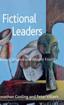 Fictional Leaders : Heroes, Villans and Absent Friends