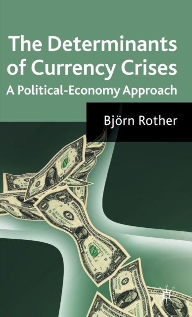 The Determinants of Currency Crises : A Political-Economy Approach