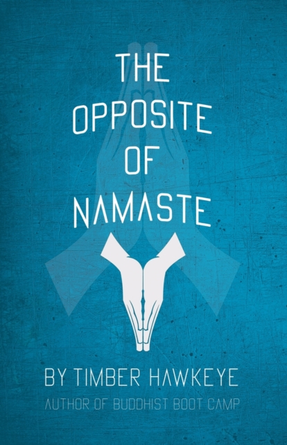 The Opposite of Namaste