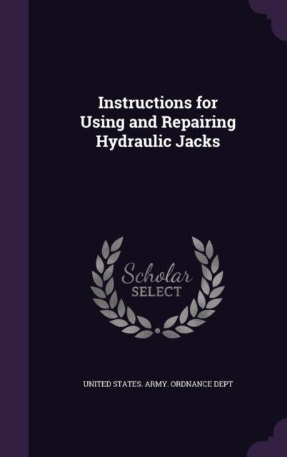 Instructions for Using and Repairing Hydraulic Jacks