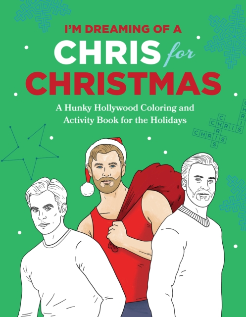 I'm Dreaming of a Chris for Christmas : A Holiday Hollywood Hunk Coloring and Activity Book