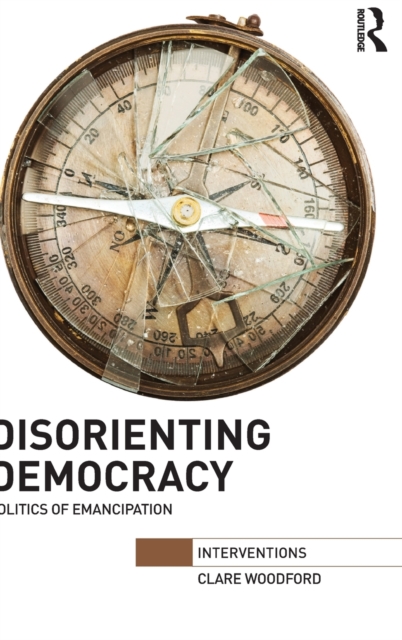 Disorienting Democracy: Politics of emancipation