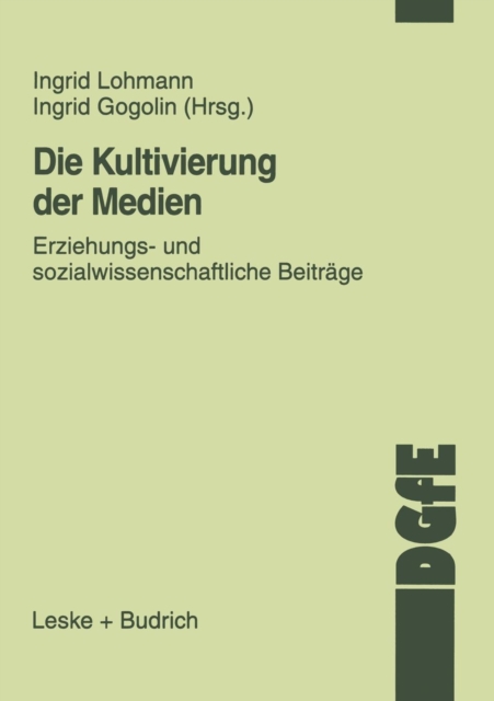 Die Kultivierung der Medien : Erziehungs- und sozialwissenschaftliche Beitr?ge