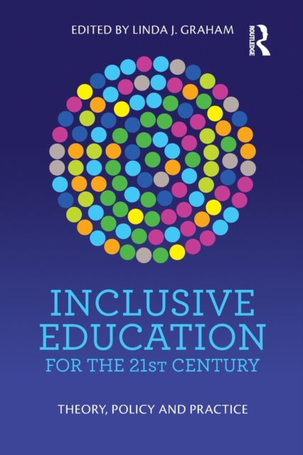 Inclusive Education for the 21st Century : Theory, policy and practice