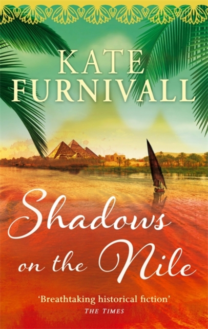 Shadows on the Nile : 'Breathtaking historical fiction' The Times