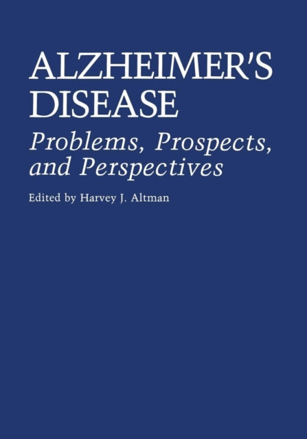 Alzheimer S Disease: Problems, Prospects, and Perspectives