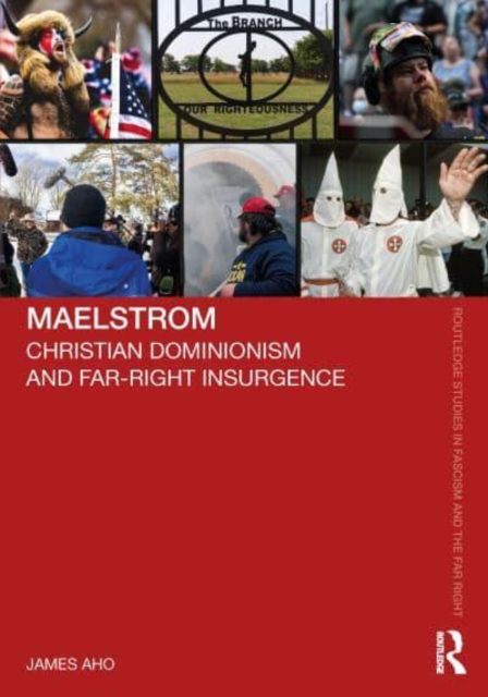 Maelstrom : Christian Dominionism and Far-Right Insurgence