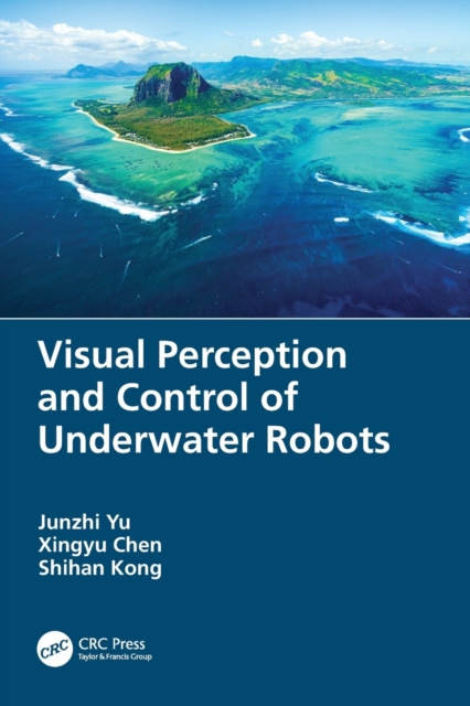 Visual Perception and Control of Underwater Robots