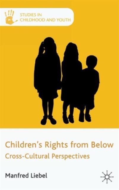 Children's Rights from Below: CrossCultural Perspectives