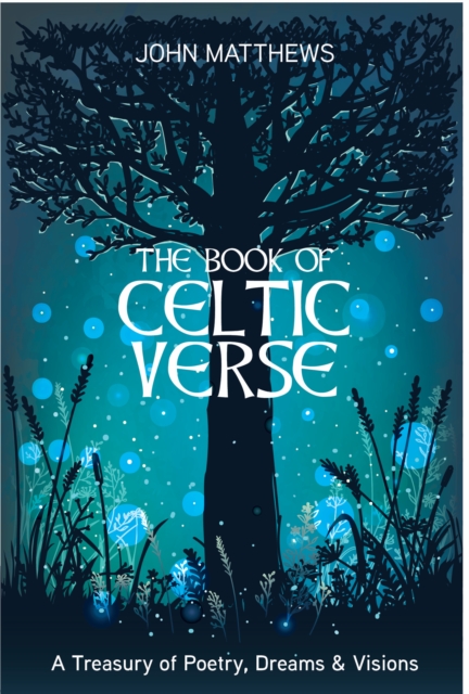 The Book of Celtic Verse : A Treasury of Poetry, Dreams & Visions