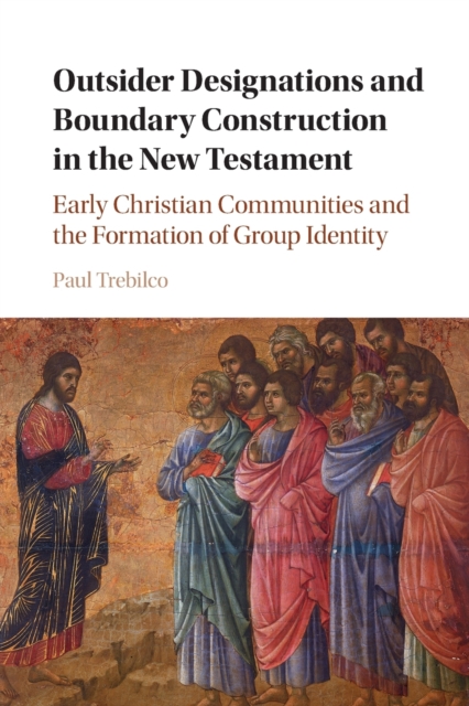 Outsider Designations and Boundary Construction in the New Testament : Early Christian Communities and the Formation of Group Identity