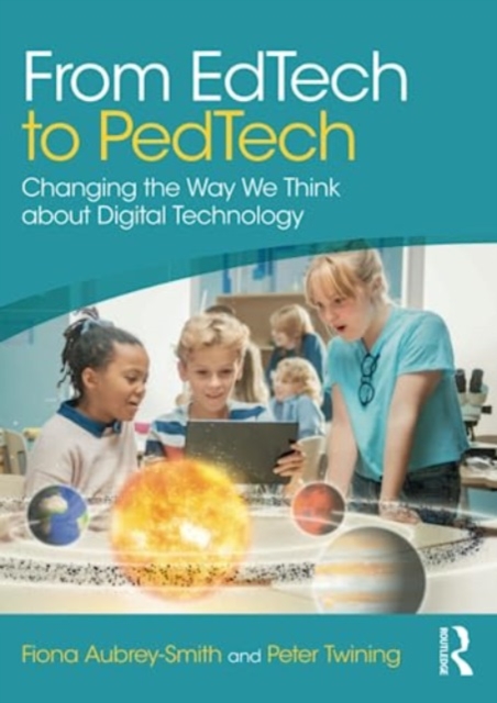 From EdTech to PedTech : Changing the Way We Think about Digital Technology