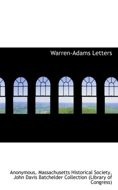 Warren-Adams Letters, Volume II, 1778 - 1814