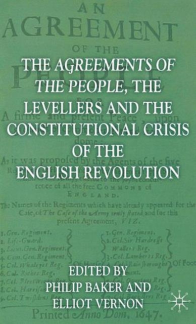 The Agreements of the People, the Levellers, and the Constitutional Crisis of the English Revolution: Agreements of People,Levellers and Constitutiona